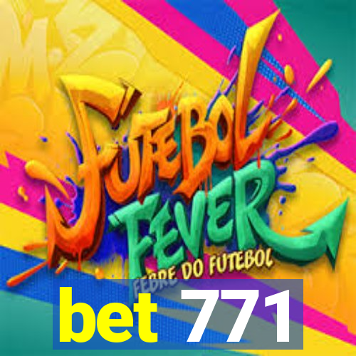 bet 771